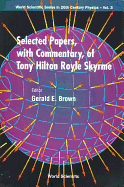 Selected Papers, with Commentary, of Tony Hilton Royle Skyrme