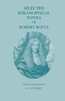 Selected Philosophical Papers - Boyle, Robert, and Stewart, M a (Editor)