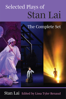Selected Plays of Stan Lai: The Complete Set - Lai, Stan, and Renaud, Lissa Tyler (Editor)
