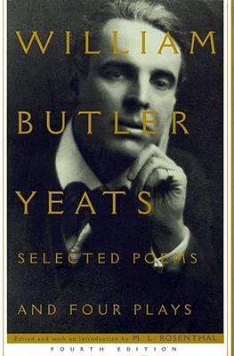 Selected Poems and Four Plays - Rosenthal, M L (Editor), and Yeats, William Butler
