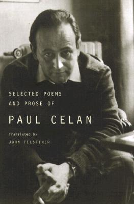 Selected Poems and Prose of Paul Celan - Celan, Paul, and Felstiner, John, Mr. (Translated by)