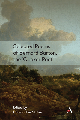 Selected Poems of Bernard Barton, the 'Quaker Poet' - Stokes, Christopher