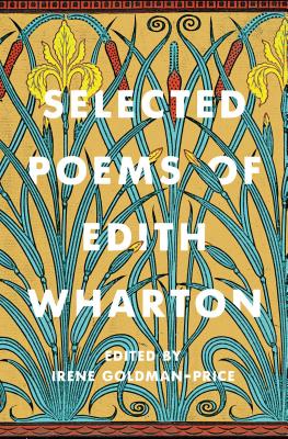 Selected Poems of Edith Wharton - Wharton, Edith, and Goldman-Price, Irene