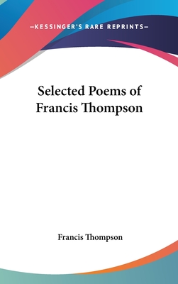 Selected Poems of Francis Thompson - Thompson, Francis