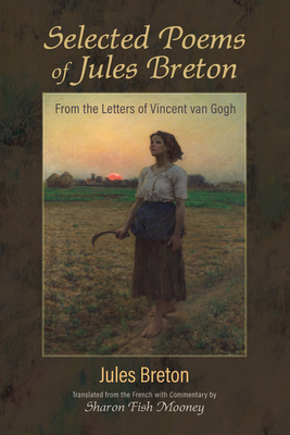 Selected Poems of Jules Breton - Breton, Jules, and Mooney, Sharon Fish (Translated by)