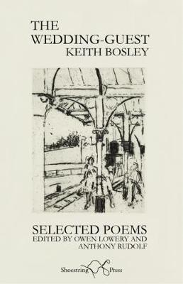 Selected Poems of Keith Bosley - Rudolf, Anthony (Editor), and Lowery, Owen (Selected by), and Bosley, Keith