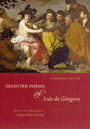 Selected Poems of Luis de Gngora: A Bilingual Edition