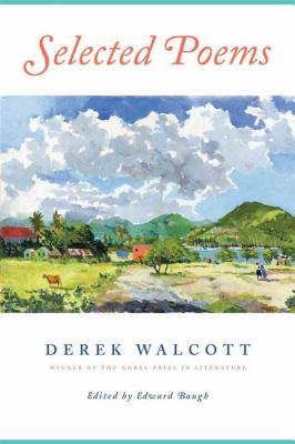 Selected Poems - Walcott, Derek, and Baugh, Edward (Editor)