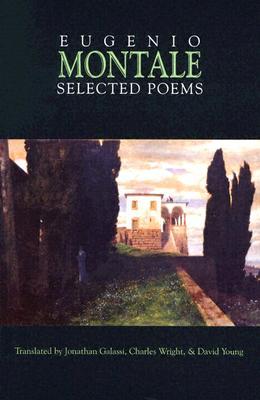 Selected Poems - Montale, Eugenio, and Galassi, Jonathan (Translated by), and Wright, Charles (Translated by)