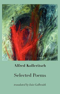Selected Poems - Kolleritsch, Alfred, and Galbraith, Iain (Translated by)