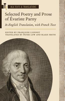 Selected Poetry and Prose of variste Parny: In English Translation, with French Text - Lionnet, Franoise (Editor), and Low, Peter (Translated by), and Smith, Blake (Translated by)