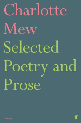 Selected Poetry and Prose - Mew, Charlotte, and Copus, Julia (Editor)