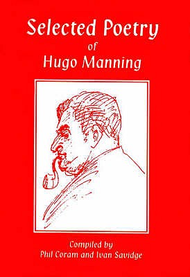 Selected Poetry of Hugo Manning - Manning, Hugo, and Coram, Phil (Editor), and Raine, Kathleen (Foreword by)