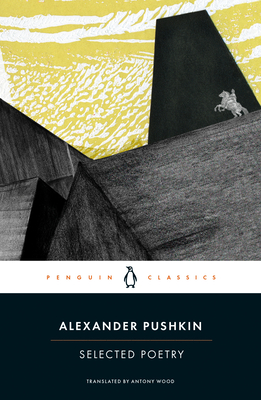 Selected Poetry - Pushkin, Alexander, and Wood, Antony (Translated by)