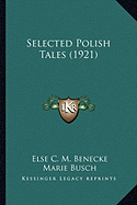 Selected Polish Tales (1921) - Benecke, Else C M (Translated by), and Busch, Marie Tr (Translated by)