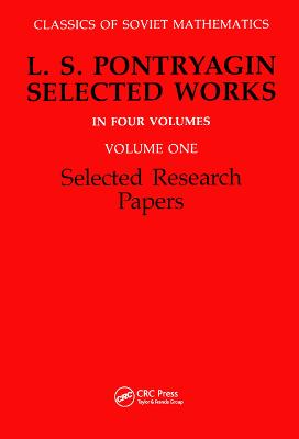 Selected Research Papers: L.S Pontryagin Select Works Volume 1 - Gamkrelidze, R V (Editor)