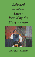 Selected Scottish Tales - Retold by the Story-Teller