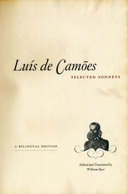 Selected Sonnets: A Bilingual Edition - Cames, Lus de, and Baer, William (Translated by)