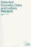 Selected Sonnets, Odes, and Letters - Petrarca, Francesco, Professor, and Bergin, Thomas G (Editor)