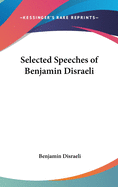 Selected Speeches of Benjamin Disraeli