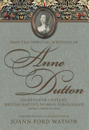 Selected Spiritual Writings of Anne Dutton: Eighteenth-Century, British-Baptist Woman Theologian: Volume 7: Words of Grace