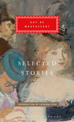 Selected Stories of Guy de Maupassant: Introduction by Catriona Seth - de Maupassant, Guy, and Laurie, Marjorie (Translated by), and Rhys, Brian (Translated by)