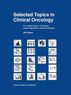 Selected Topics in Clinical Oncology: An In-depth Study of 18 Cancers Usually Neglected in Classical Textbooks