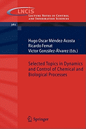 Selected Topics in Dynamics and Control of Chemical and Biological Processes - Mndez-Acosta, Hugo Oscar (Editor), and Femat, Ricardo (Editor), and Gonzlez-lvarez, Victor (Editor)