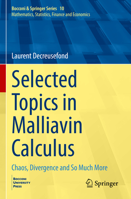 Selected Topics in Malliavin Calculus: Chaos, Divergence and So Much More - Decreusefond, Laurent