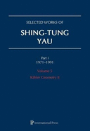 Selected Works of Shing-Tung Yau 1971-1991: Volume 5: Kahler Geometry II