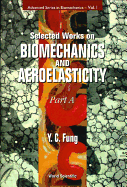 Selected Works On Biomechanics And Aeroelasticity (In 2 Parts)