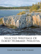 Selected Writings of Elbert Hubbard: Philistia