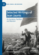 Selected Writings of Jean Jaur?s: On Socialism, Pacifism and Marxism