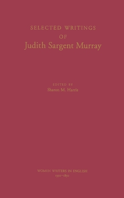 Selected Writings of Judith Sargent Murray - Murray, Judith Sargent, and Harris, Sharon M (Editor)