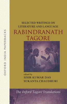 Selected Writings on Literature and Language - Tagore, Rabindranath, and Das, Sisir Kumar (Editor), and Chaudhuri, Sukanta (Editor)