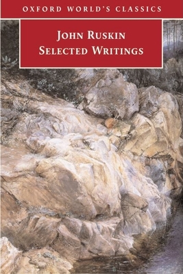Selected Writings - Ruskin, John, and Birch, Dinah (Editor)