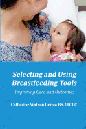 Selecting and Using Breastfeeding Tools: Improving Care and Outcomes
