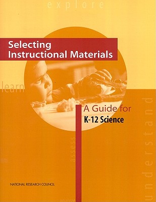 Selecting Instructional Materials: A Guide for K-12 Science - National Research Council, and Division of Behavioral and Social Sciences and Education, and Board on Science Education