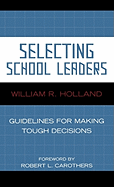 Selecting School Leaders: Guidelines for Making Tough Decisions