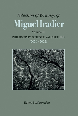 Selection of Writings of MIGUEL IRADIER Volume II PHILOSOPHY, SCIENCE and CULTURE (2020 - 2022) - Iradier, Miguel