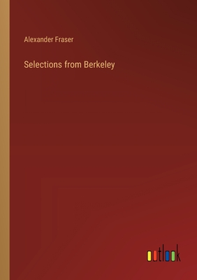 Selections from Berkeley - Fraser, Alexander