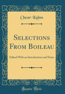 Selections from Boileau: Edited with an Introduction and Notes (Classic Reprint)