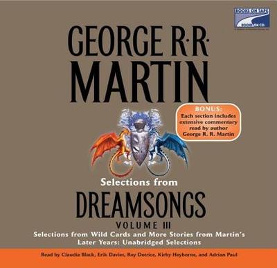 Selections from Dreamsongs 3: Selections from Wild Cards and More Stories from Martin's Later Years: Unabridged Selections - Martin, George R R, and Various (Read by)