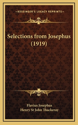 Selections from Josephus (1919) - Josephus, Flavius, and Thackeray, Henry St John (Translated by)