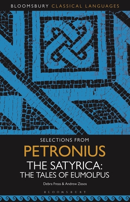 Selections from Petronius, the Satyrica: The Tales of Eumolpus - Freas, Debra, and Zissos, Andrew