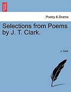 Selections from Poems by J. T. Clark.