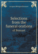 Selections from the Funeral Orations of Bossuet