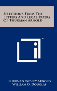 Selections from the Letters and Legal Papers of Thurman Arnold