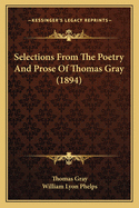 Selections from the Poetry and Prose of Thomas Gray (1894)