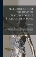 Selections From the Revised Statutes of the State of New York: Containing All the Laws of the State Relative to Slaves, and the Law Relative to the Offence of Kidnapping, Which Several Laws Commenced and Took Effect January 1, 1830: Together With Extract